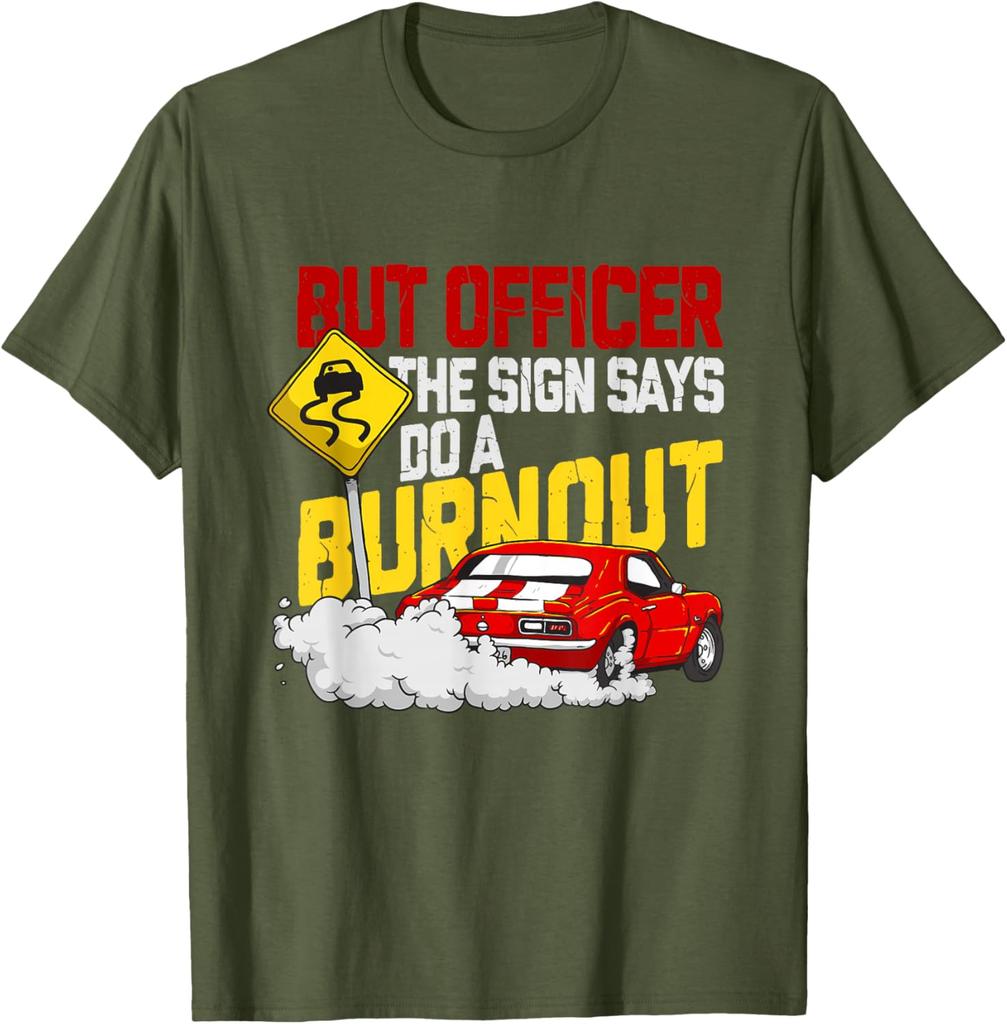 But Officer The Sign Says Do A Burnout Funny Car Guy Graphic Tee Men's Casual Cotton T-Shirt