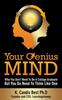 The Your Genius Mind : Why You Don't Need To Be a College Graduate But You Do Need To Think Like One Book
