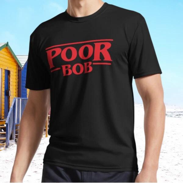 

New Poor Bob - Stranger Things Active T-Shirt Funny Size S - 5XL 2XL