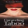 Unraveling Taboo Loves Unexpected Pathways by Dr. Anthony Mathews Paperback Book 9798891555211