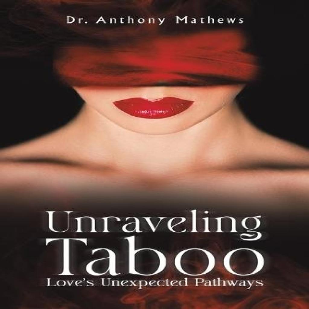 Unraveling Taboo Loves Unexpected Pathways by Dr. Anthony Mathews Paperback Book 9798891555211