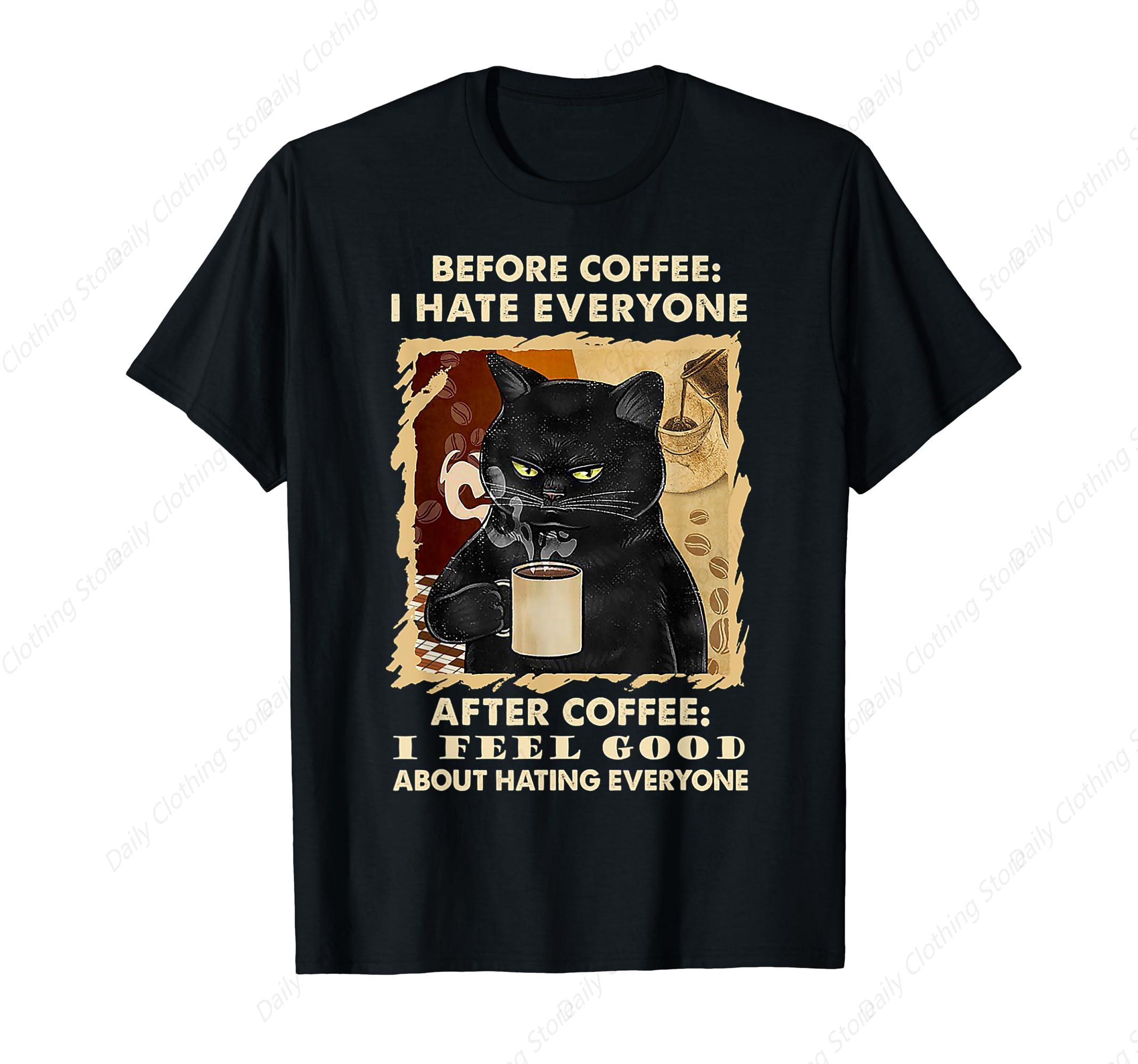 Before Coffee I Hate Everyone After Coffee Black Cat Drink TShirt Funny Round Neck Short Sleeves Cotton Tee S