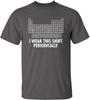 Llevo Esta Camiseta Periódicamente | Divertidas Camisetas Científicas para Hombre | Camisetas Gráficas de Humor para Hombre | Camiseta Divertida Gráfica de Ciencia