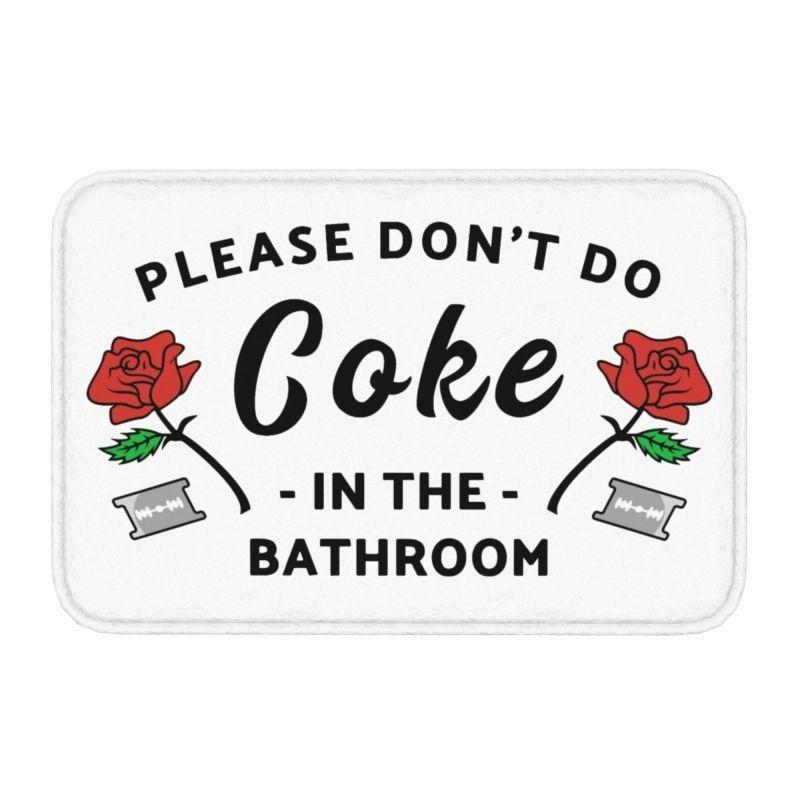 Please Don't Do Coke In The Front Floor Door Entrance Mat Indoor Gift Bath Kitchen Doormat Bedroom Carpet Rug Home Decoration