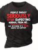 Featuring The Striking Red Text People Should Stop Expecting A Lightweight And Breathable Crew Neck Shortsleeve Tshirt
