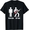 Your Dad My Dad Funny Father Music Guitar Player Humor Gift Unisex T-Shirt