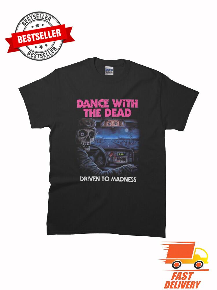 

Dance With the Dead Driven to Madness Classic TShirt Man Woman Size S5XL Unisex T-Shirt XL