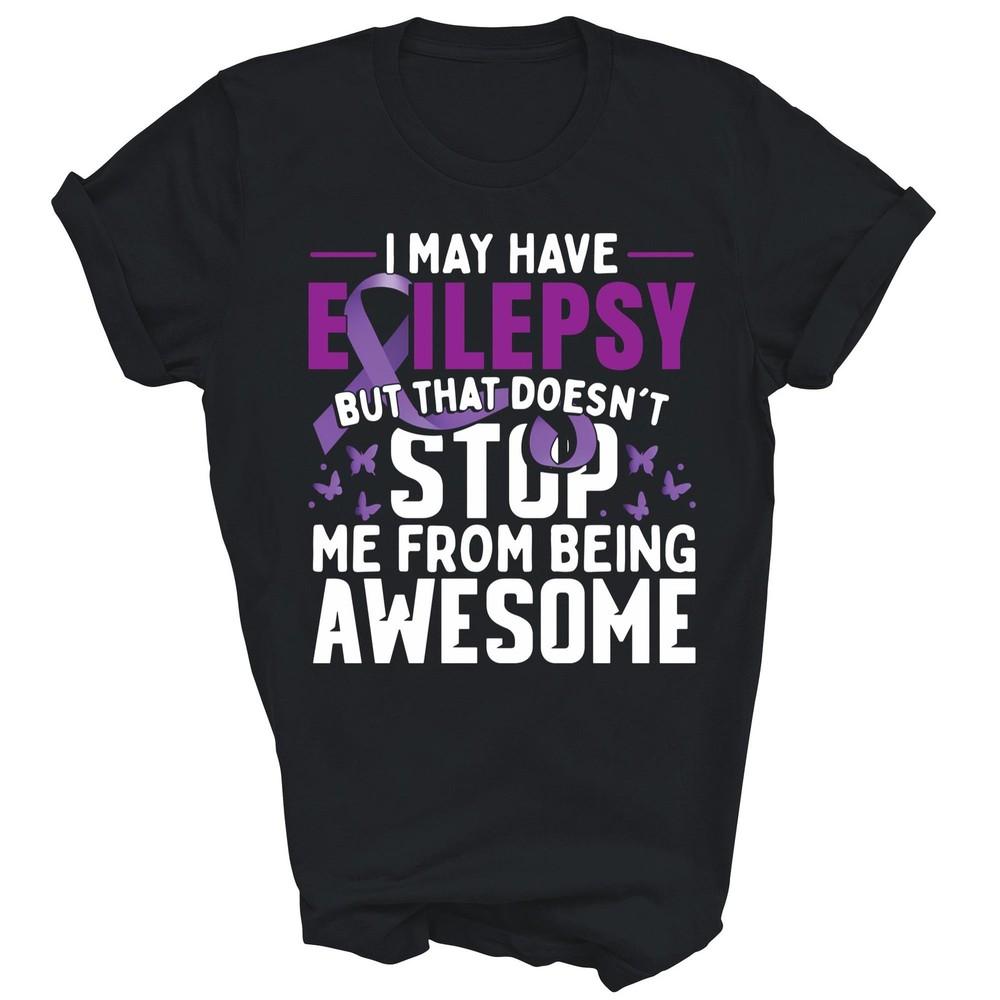 

I May Have Epilepsy Awareness Warrior Unisex Shirt Gift XL