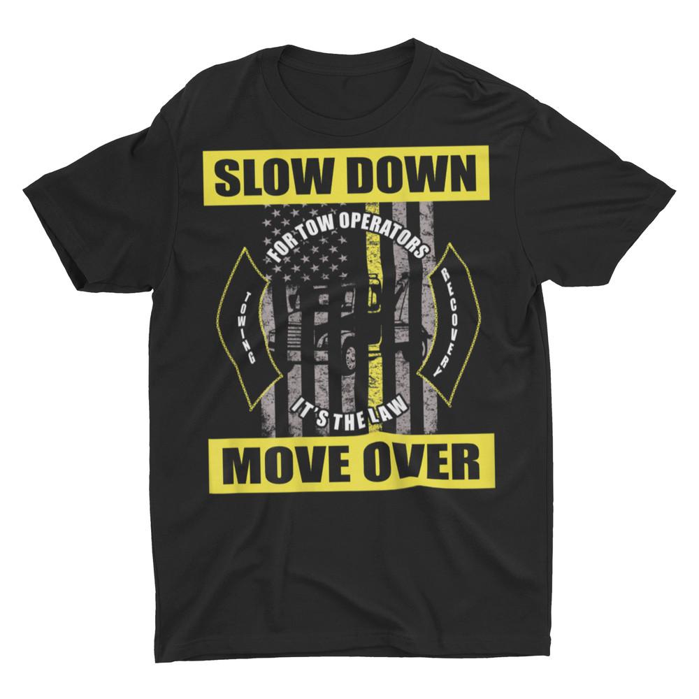 Slow Down Move Over Tow Operators Shirt Tow Truck Driver Unisex T-Shirt XXXL