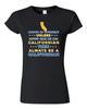 Junior Always Be Yourself Unless You Can Be An Californian Map DT T-Shirt Tee Unisex T-Shirt