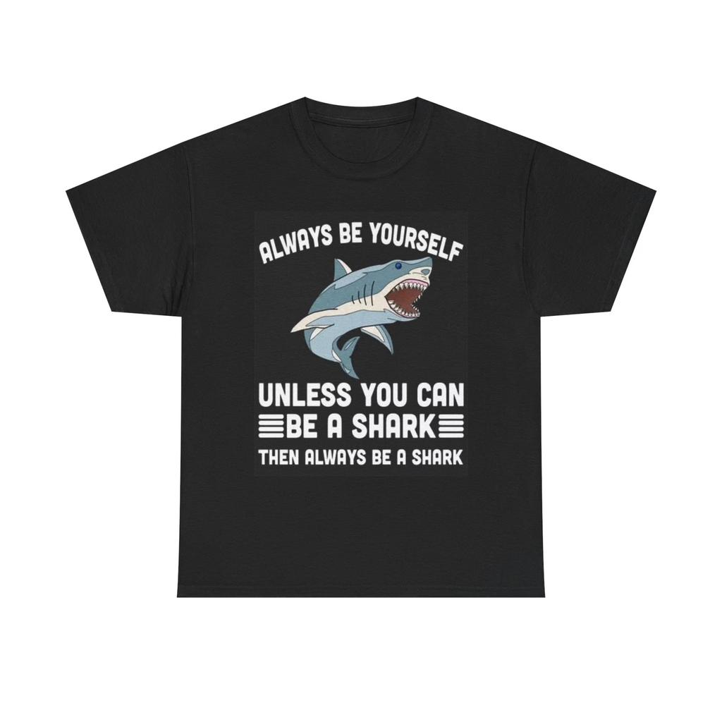 Men's and Women's T-shirts Always Be YourSelf Shark
