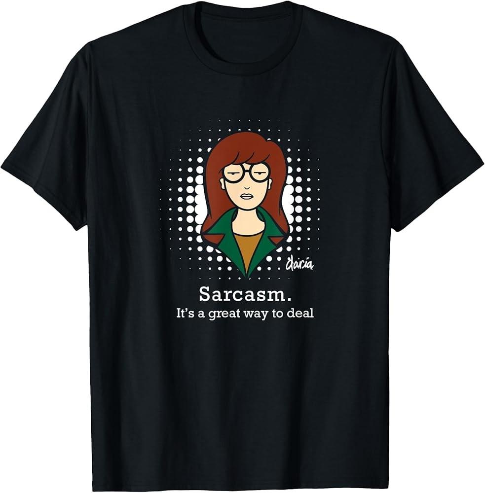 x Daria Sarcasm. It#039;s A Great Way To Deal TShirt Unisex T-Shirt