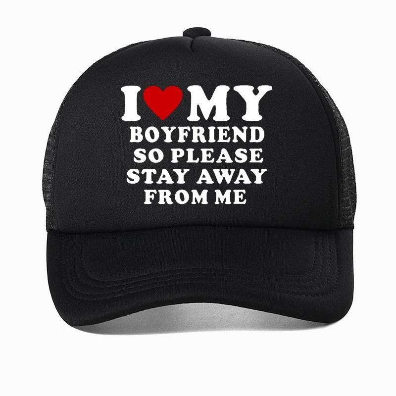 I Love My Boyfriend So Please Stay Away From Me funny Baseball Cap Boyfriend Gift Golf hats Adjustable Snapback hat Casquette