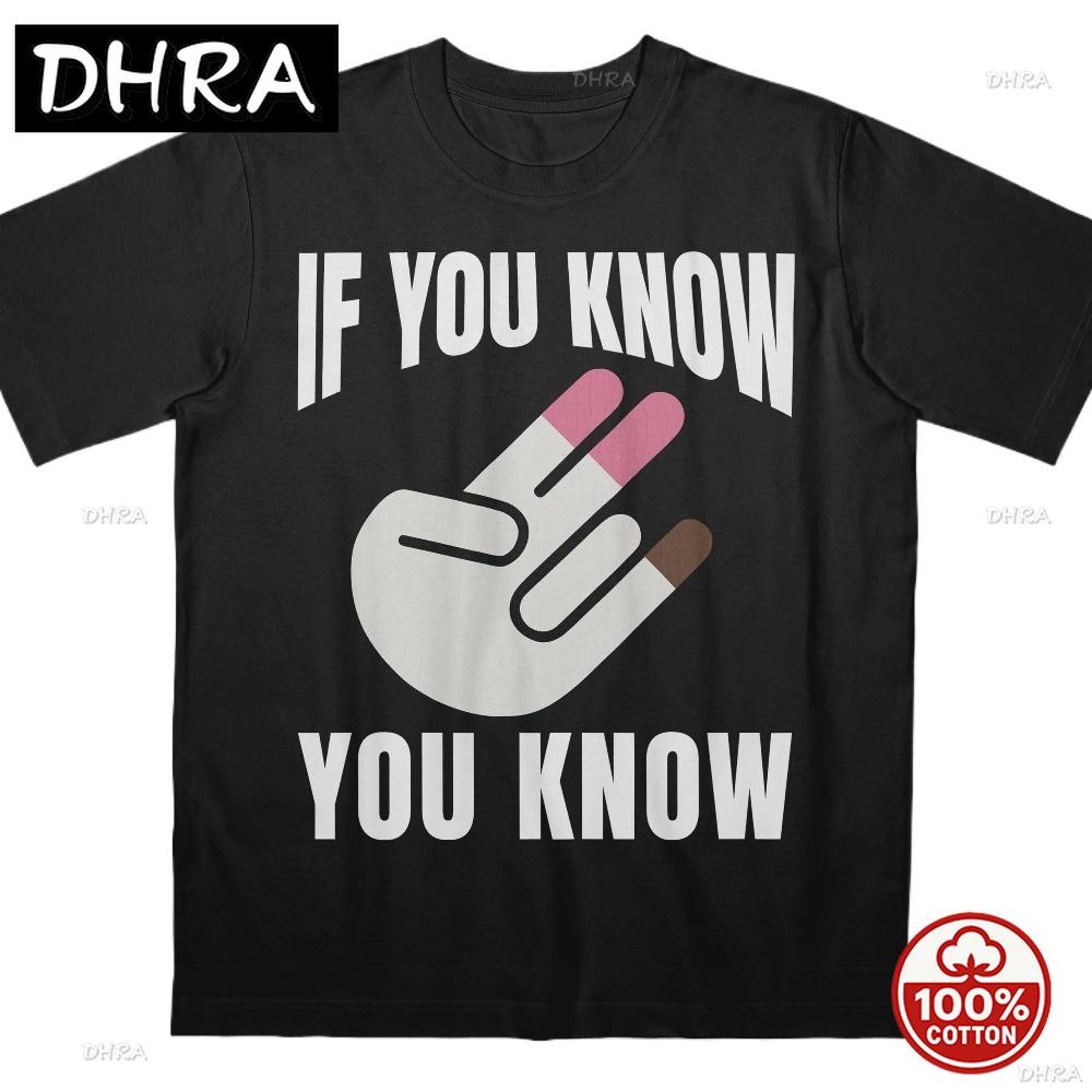 If You Know You Know Tshirt Funny Bold Stateunisext Adult Humor Sarcastic Ironic 100 Cotton Loose Oneck 2026 Summer Casual Tshirt