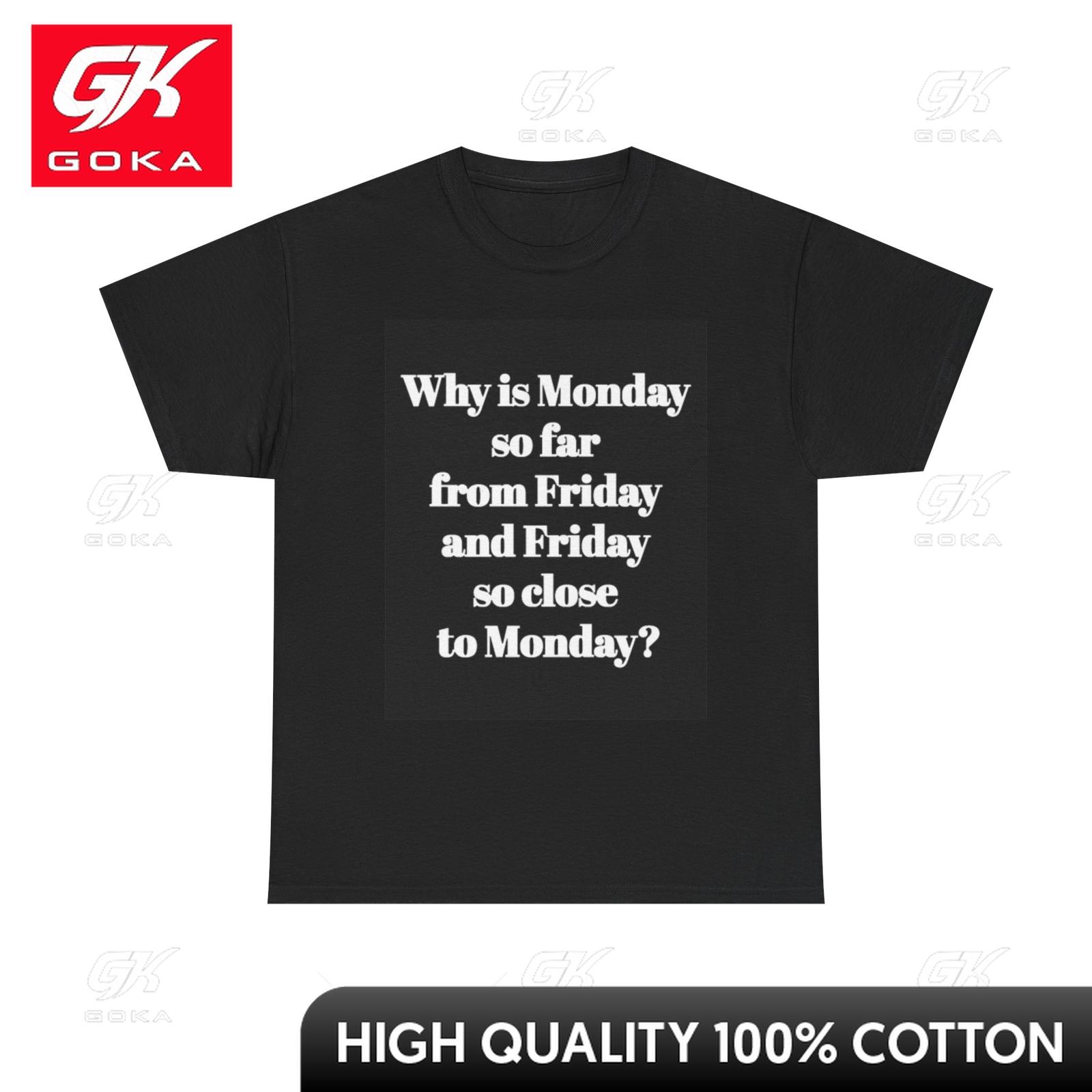 I Hate Mondays Graphic T Shirt Funny Fridays Unisex Heavy Cotton Tee Festive Casual Tee Hippie Gift Cozy Cool Tee S