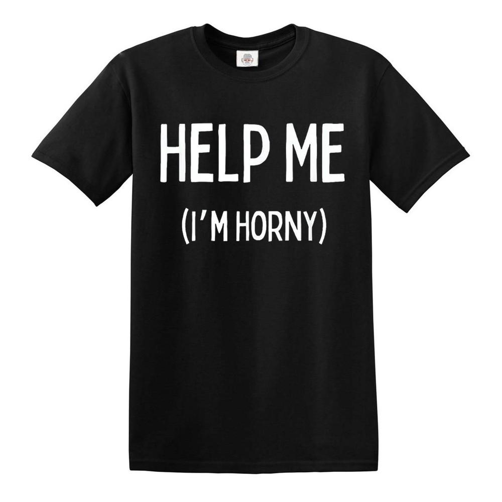 Help me im horny funny sarcastic novelty men tshirt joke mens gift top tee 2XL