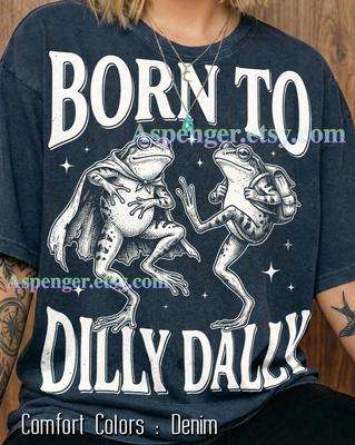 Born To Dilly Dally Frog Comfort Colors® Tshirt, 90S Graphic Tees, Funny Retro Toad Sweater, Y2K Streetwear Tanktop, 2000S Animal Gift