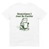 Sometimes I Just Be Fartin Funny T-shirt, Soft Cotton Casual Shirt for Laughter and Fun, Unique Gag Gift Idea
