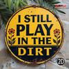 "I Still Play In the Ground" Sign. Rustic Yellow & Black Aluminum Decor for Bedroom, Kitchen or Office.