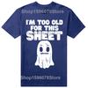 Halloween Im Too Old for This Sheet Ghost T-Shirt Summer Men Clothing Fashion Cotton Short Sleeve Oversized T Shirt Tops