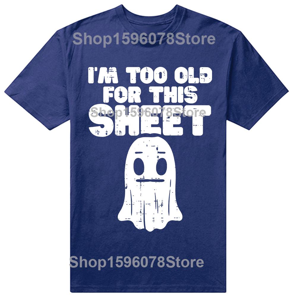 Halloween Im Too Old for This Sheet Ghost T-Shirt Summer Men Clothing Fashion Cotton Short Sleeve Oversized T Shirt Tops