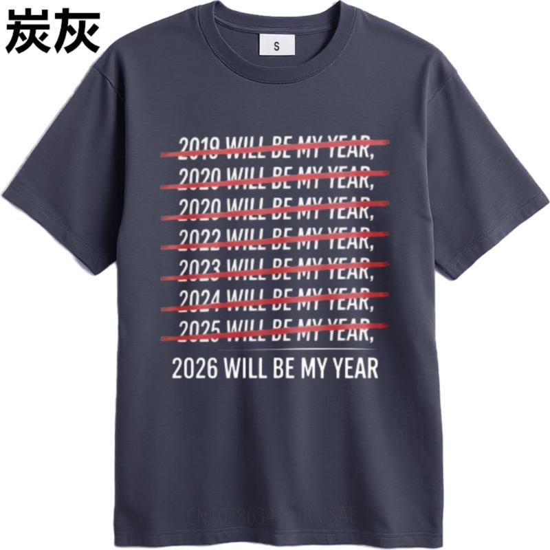Soft Teenagers Oneck tshirt unisex 2019 Will Be My Year 2020 Will Be My Year 2021 Will Be My Year 2022 Will Be My Year
