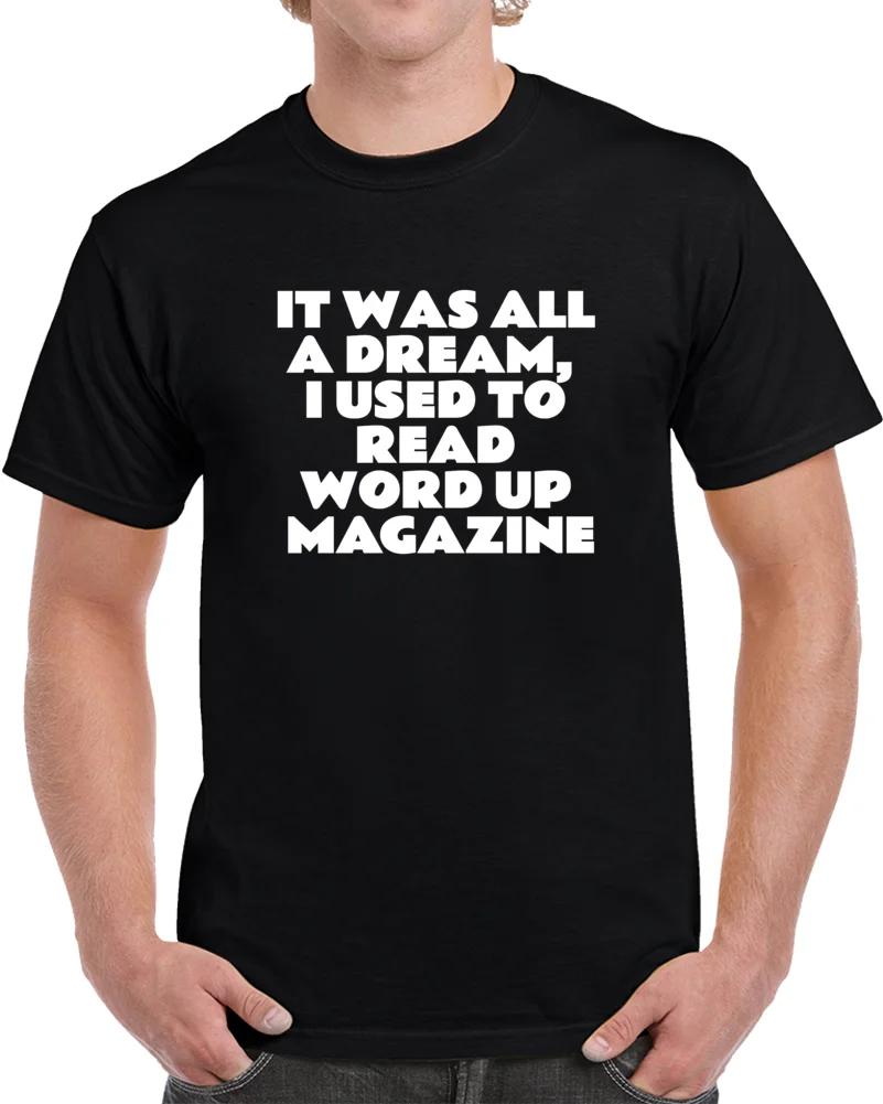 It Was All A Dream I Used To Read Word Up Magazine TShirt 100 Cotton ONeck Short Sleeve Summer Casual Unisexs Tee Streetwear S