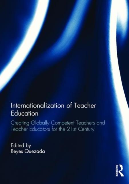 Bok Internationalization of Teacher Education : Creating Globally Competent Teachers and Teacher Educators for the 21st Century