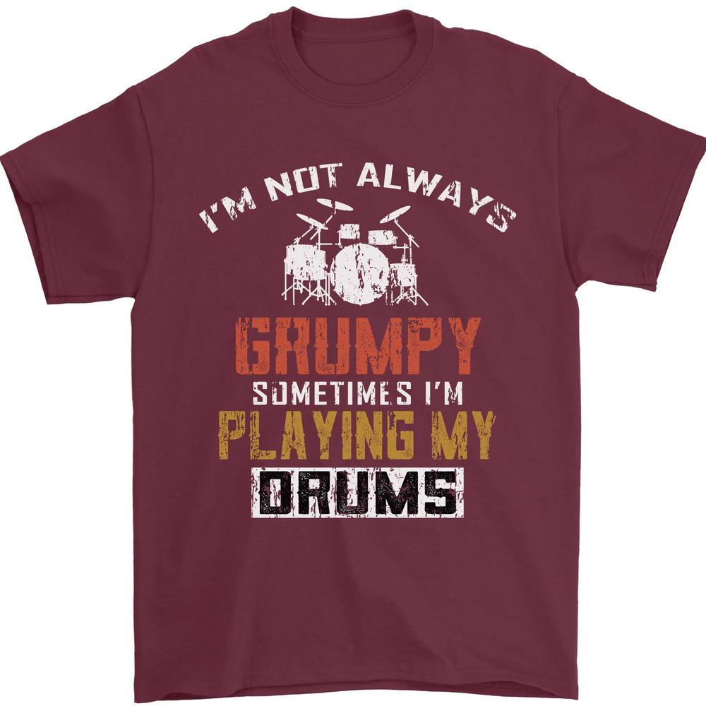 Im Not Always Grumpy Drums Drummer Funny Unisexs TShirt 100 Cotton S