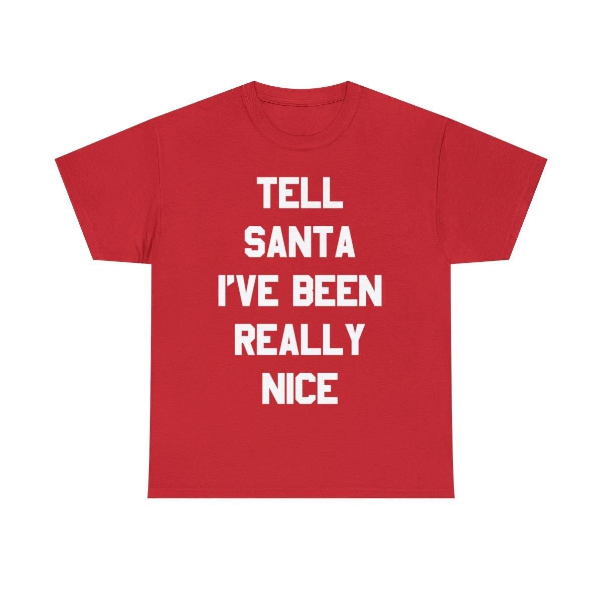Tell Santa I ve Been Really Nice Graphic Tee Shirt S