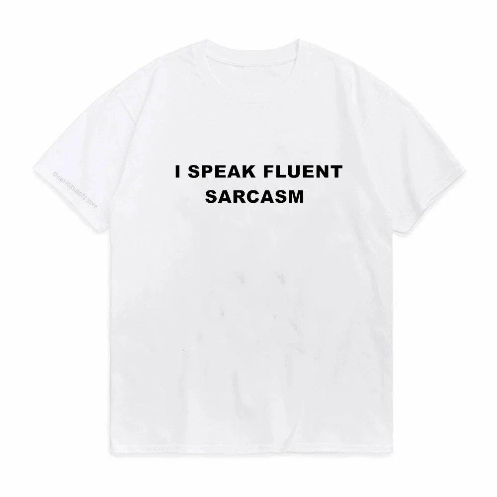 I SPEAK FLUENT SARCASM Print T Shirt Cute Women Short Sleeve O Neck Loose Tshirt Summer Ladies Tee Shirt Tops