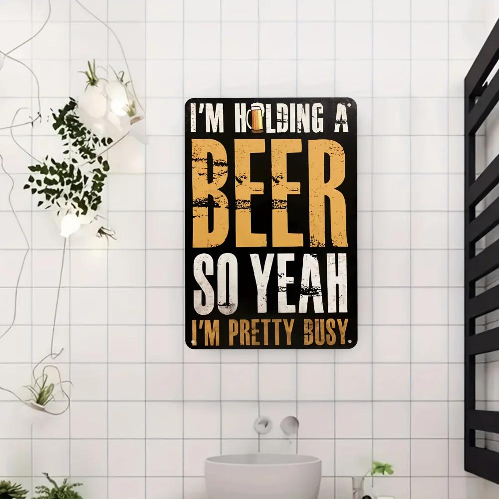 1 Stück, Ich halte ein Bier, also YEAHI ist beschäftigt Klassisches Metall-Aluminiumschild, klassische Plakettendekoration, Hängeplakette