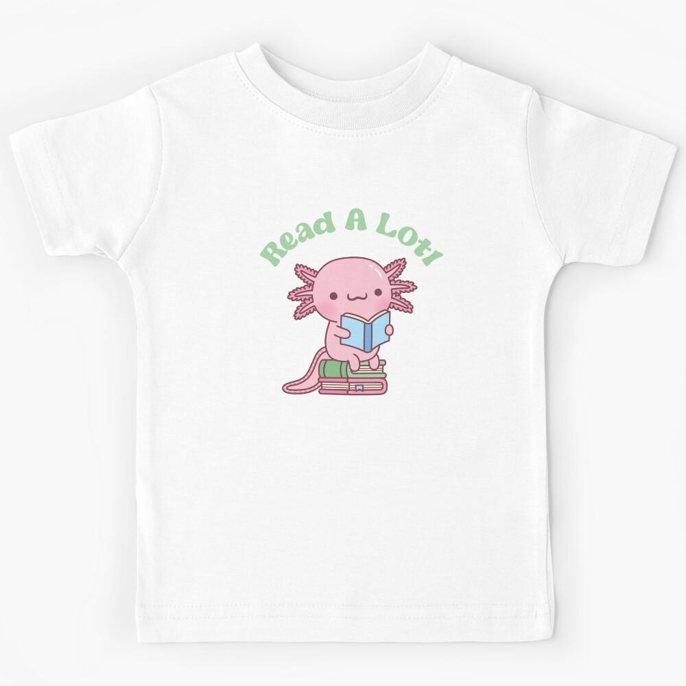 Cute Read A Lotl Like An Axolotl Book Lover Funny Kids T-Shirt 130
