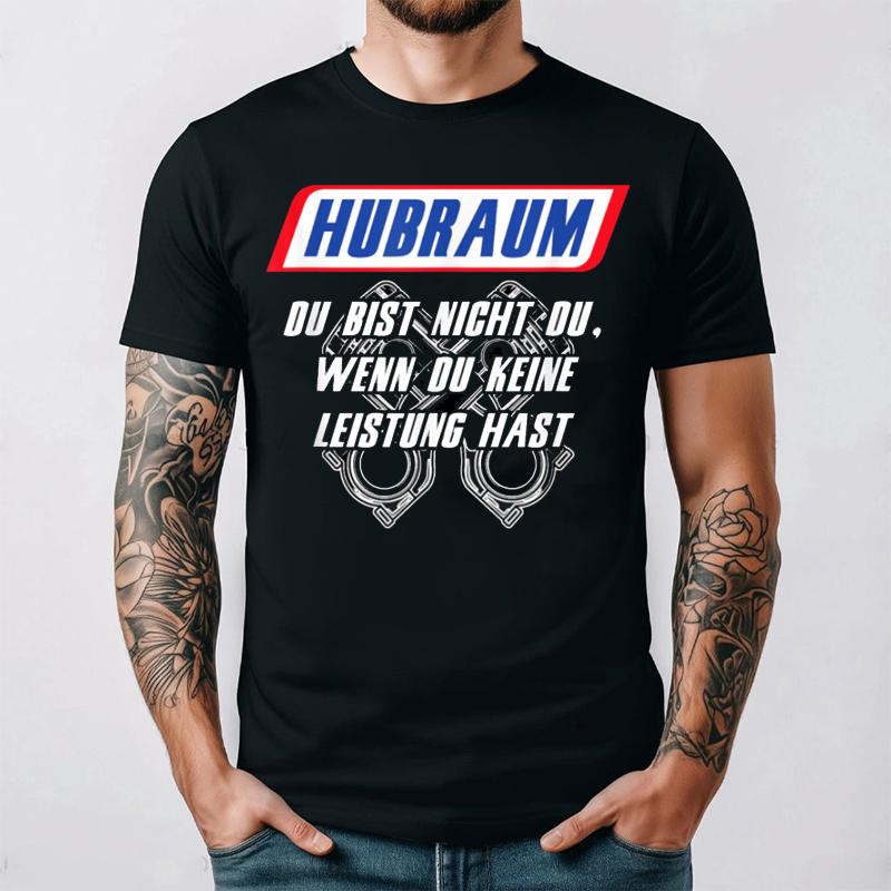 Hubraum T-Shirt German Text Du Bist Nicht Du Wenn Du Keine Leistung Autoliebhaber Tee Car Enthusiast Shirt Unisex Streetwear S разноцветный