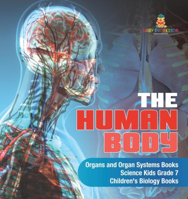 Kniha The Human Body Organs and Organ Systems Books Science Kids Grade 7 Children's Biology Books