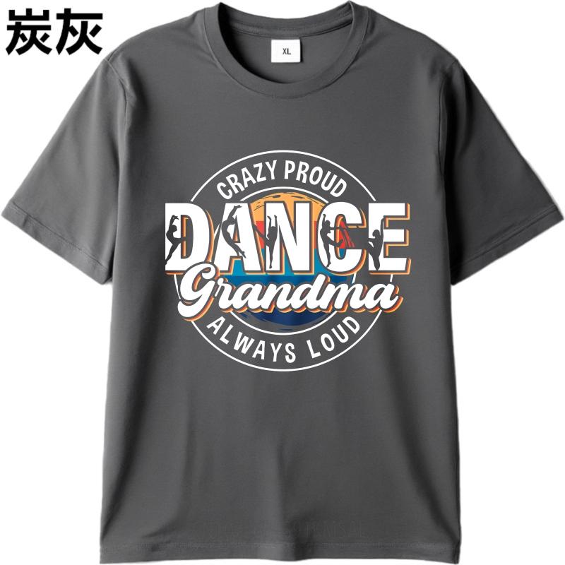 Unisex Round Neck teeshirt Cotton Summer Unisex T Shirt Crazy Proud Dance Grandma Always Loud Short Sleeve Rock ONeck Tshirt