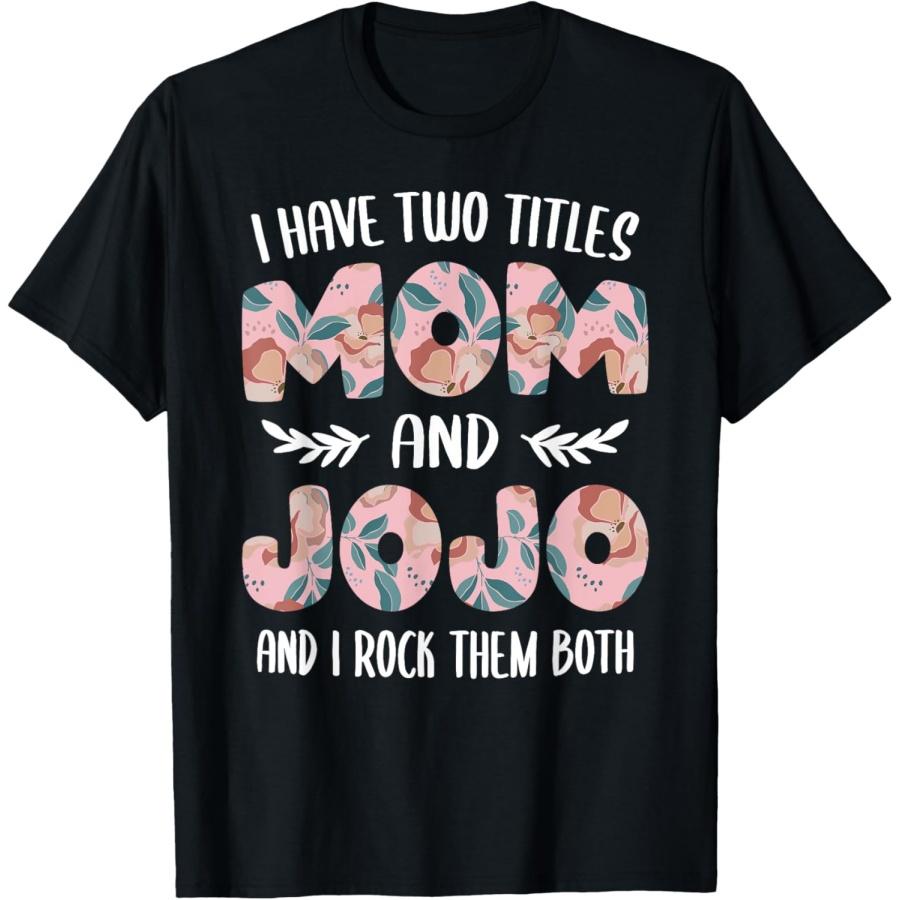 

Jojo Shirts for Women Cute I have two Titles Mom and Jojo T-Shirt XXXXXL чорний