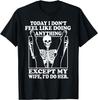 Today I Don't Feel Like Doing Anything Except My Wife T-Shirt Mens Womens Tees Top Unisex T-Shirt Mens Womens Tees Top