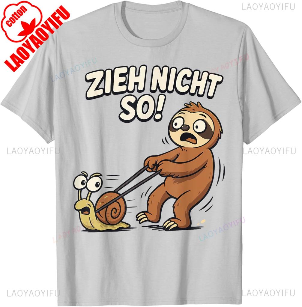Sloth Funny Tshirt Zieh Nicht So Faulenzer Humorous Saying Lazy Animal Meme Cute Sloth Lover Gift Casual Breathable Apparel