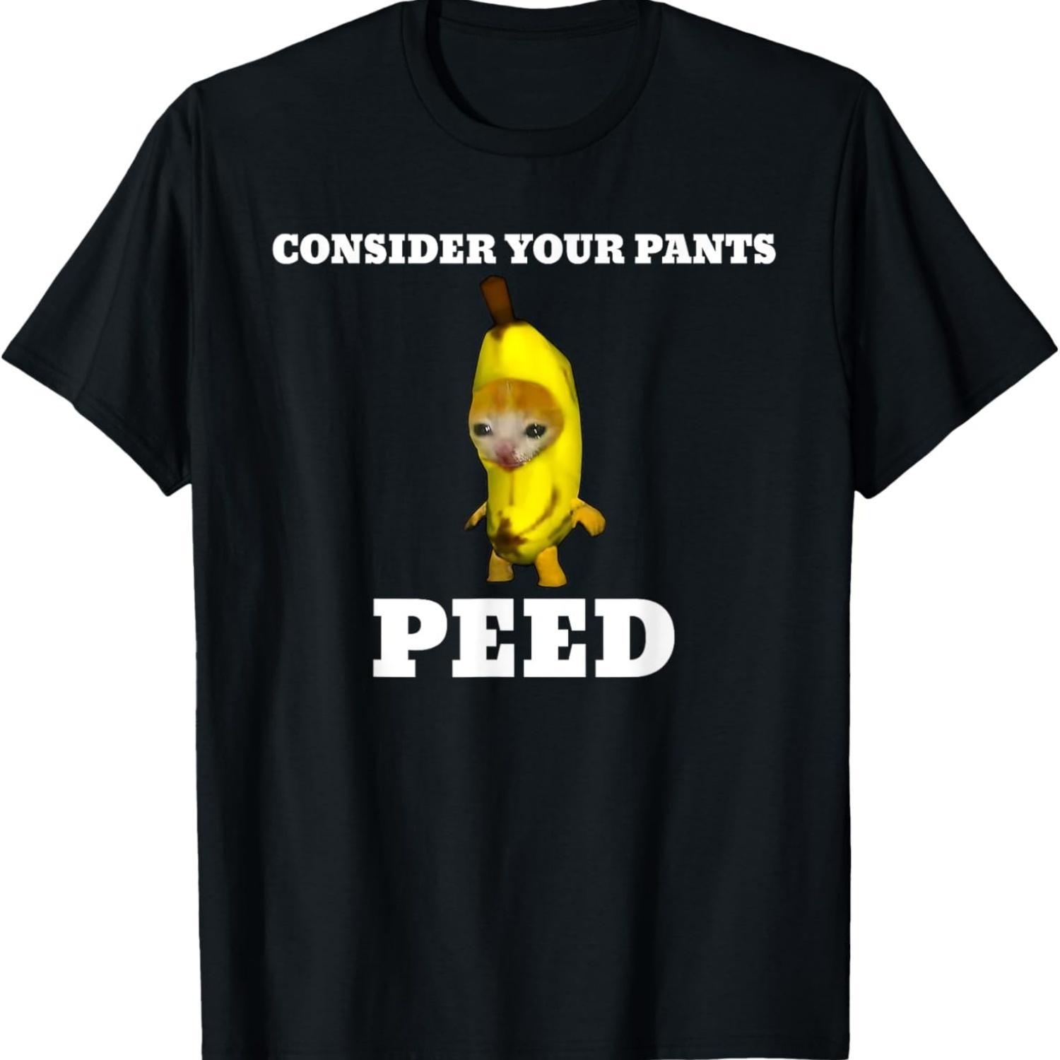 Consider Your Pants Peed Cat Meme Men Women T-Shirt S