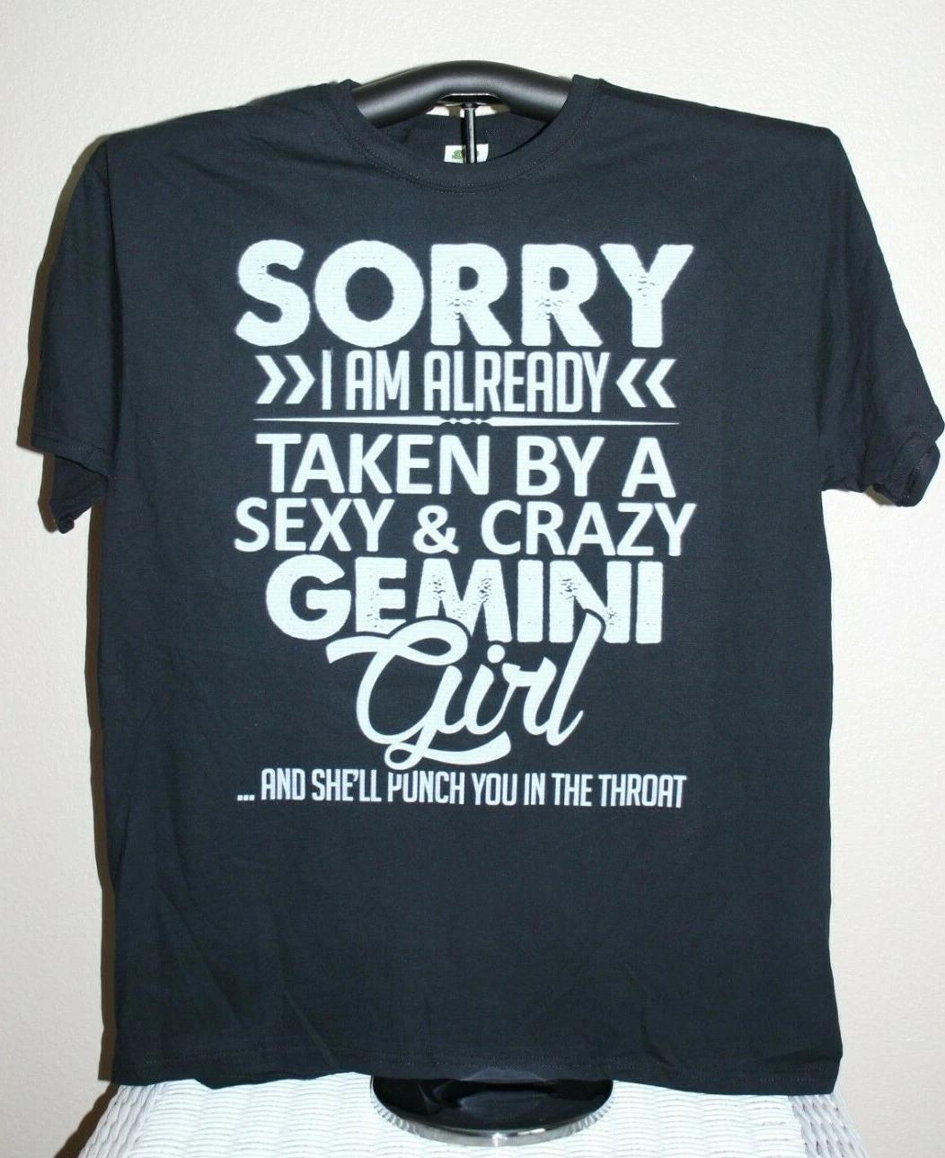 SORRY I AM ALREADY TAKEN BY A SEXY & CRAZY GEMINI GIRL.. T-Shirt Large, Black S