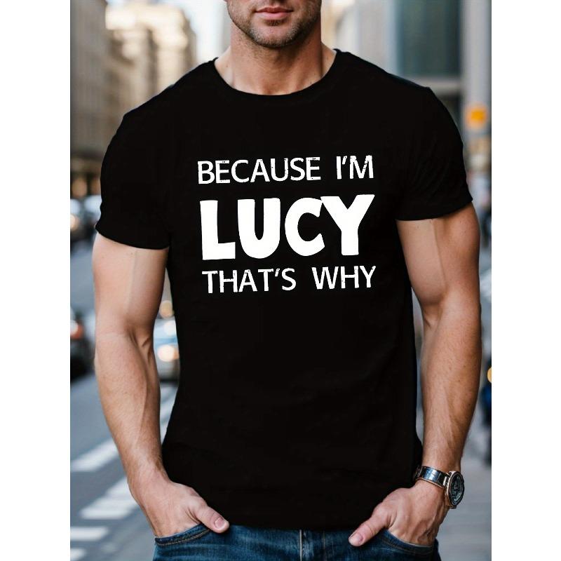 

Men S Casual Crew Neck T-Shirt with Because I m Lucy That S Why Slogan, Slight Stretch, Regular Fit, Summer Short Sleeve Top 4XL