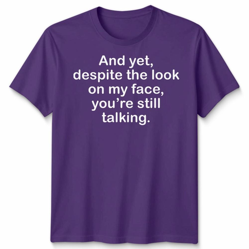 Funny Antisocial Slogan Unisex Tshirt Despite The Look On My Face