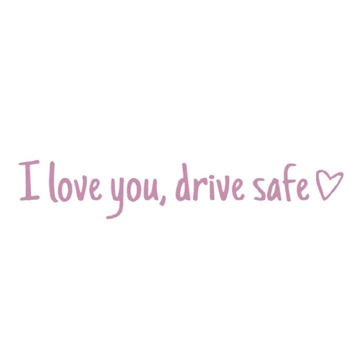 I Love You Drive Safe Car Decals Sticker Suitable For Car Decoration And Safety Reminder Windshield Bumpers Cute Designs