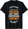 Sh*t Show Supervisor Funny Men Women Sarcastic Retro Novelty T-Shirt Unisex T-Shirt
