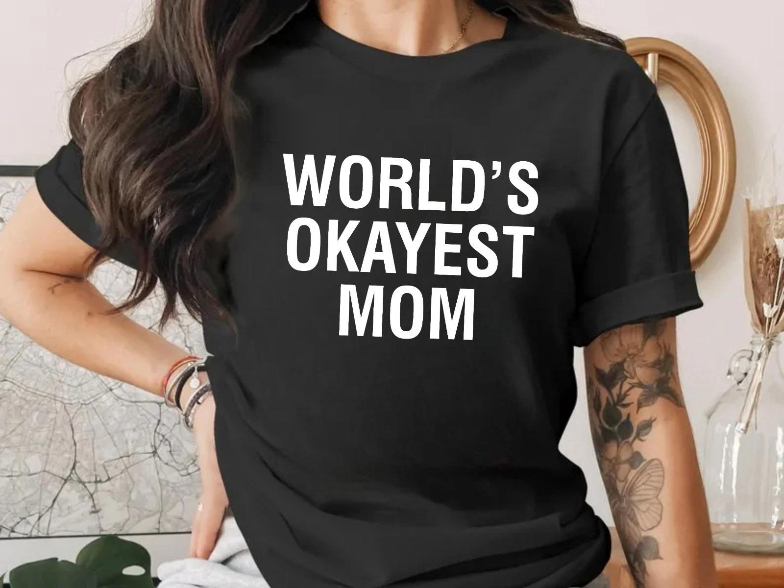 Mothers Day Worlds Okayest Mom T T-Shirt | Funny Sarcastic Mum Tee XL