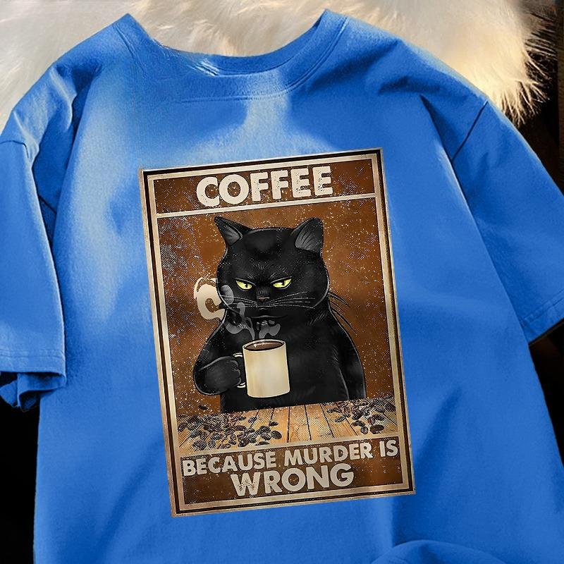Because Murder Is Wrong Black Cat Drink Coffee Clothing Men Unisex Street Oversized T Shirts Breathable Cotton TShirt