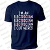 I'm An Electrician I Cut Wires Journal Print T Shirt Retired Electrician Graphic Shirts Casual Short Sleeved Tee T-shirt