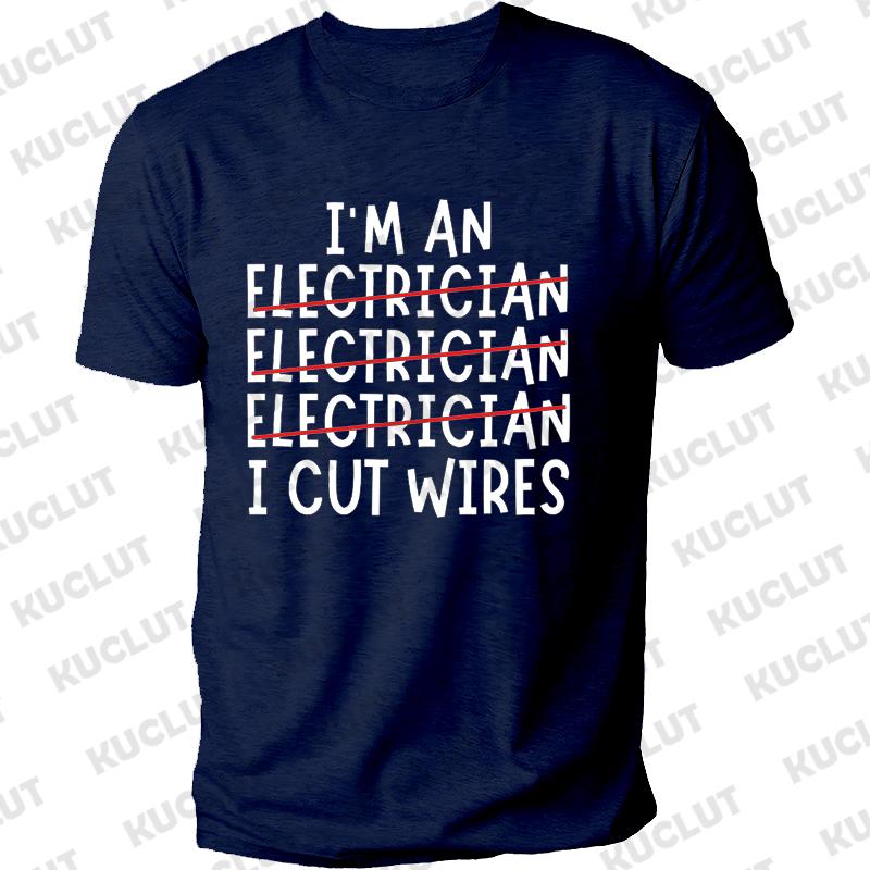 I'm An Electrician I Cut Wires Journal Print T Shirt Retired Electrician Graphic Shirts Casual Short Sleeved Tee T-shirt