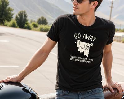 ***NEW*** Funny Go Away - I've Been Through Alot of Shlt Lately T-Shirt